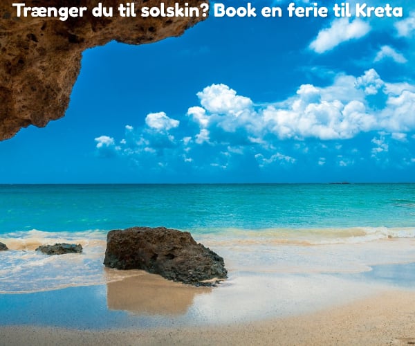 Trænger du til solskin? Book en ferie til Kreta